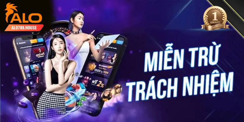 Miễn trừ trách nhiệm Alo789 được hiểu như nào?